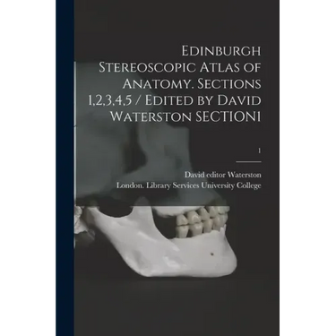 Edinburgh Stereoscopic Atlas of Anatomy. Sections 1,2,3,4,5 / Edited by David Waterston SECTION1; 1