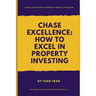 Chase Excellence: How to Excel in Property Investing
