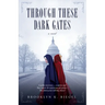 Through These Dark Gates