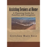 Assisting Seniors at Home, A Planning Guide for Families and Caregivers
