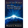 Light the World: How Your Brilliance Can Shift the Planet