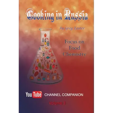 Cooking in Russia - Volume 3: Focus on Food Chemistry