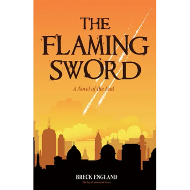 The Flaming Sword: A Novel of the End (Religious Fiction, Political Mystery)