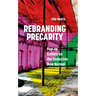 Rebranding Precarity: Pop-Up Culture as the Seductive New Normal