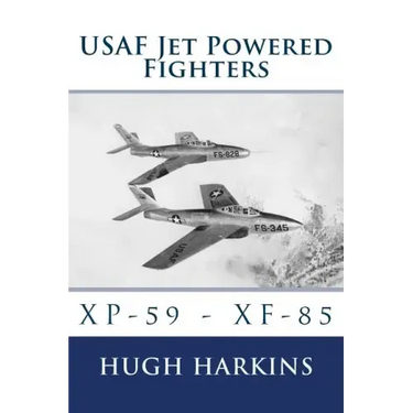 USAF Jet Powered Fighters: Xp-59 - Xf-85