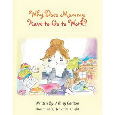 Why Does Mommy Have to Go to Work?