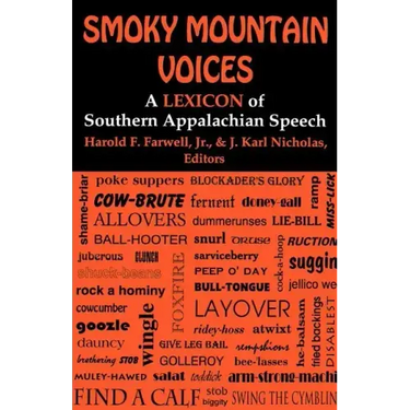 Smoky Mountain Voices: A Lexicon of Southern Appalachian Speech Based on the Research of Horace Kephart