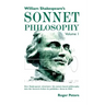 William Shakespeare's Sonnet Philosophy, Volume 1: How Shakespeare structured his nature-based philosophy into the Sonnets before he published them in