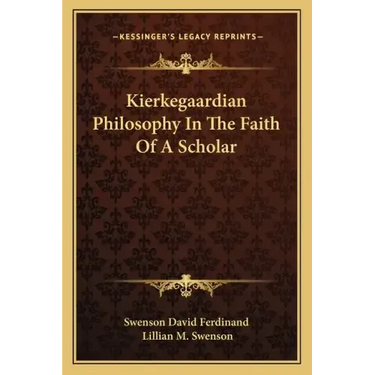 Kierkegaardian Philosophy in the Faith of a Scholar