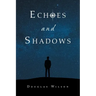 Echoes and Shadows