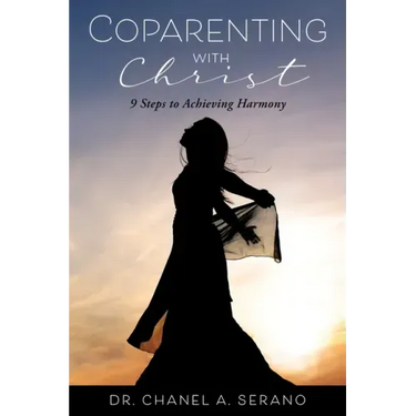 Coparenting with Christ: 9 Steps to Achieving Harmony
