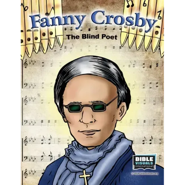 Fanny Crosby: The Blind Poet