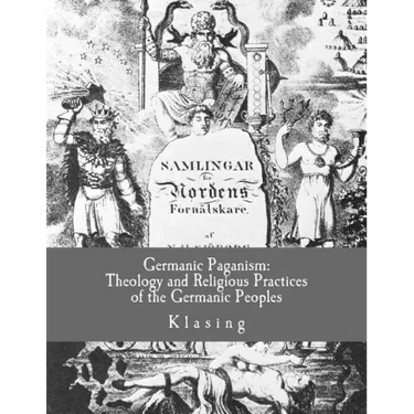 Germanic Paganism: Theology and Religious Practices of the Germanic Peoples