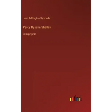 Percy Bysshe Shelley: in large print
