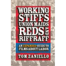 Working Stiffs, Union Maids, Reds, and Riffraff: An Expanded Guide to Films about Labor