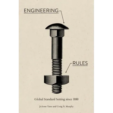 Engineering Rules: Global Standard Setting Since 1880
