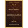 Perfect Obedience: Commentary on the Letter on Obedience of Saint Ignatius of Loyola