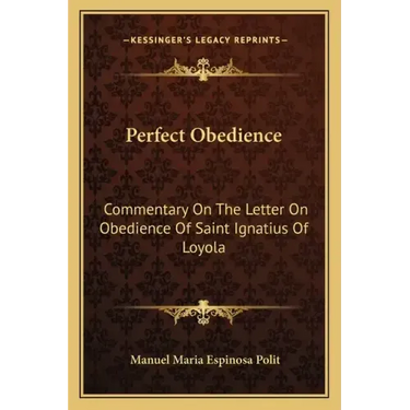 Perfect Obedience: Commentary on the Letter on Obedience of Saint Ignatius of Loyola