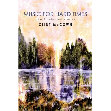 Music for Hard Times: New & Selected Stories
