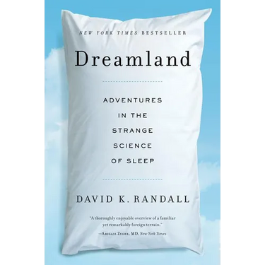 Dreamland: Adventures in the Strange Science of Sleep