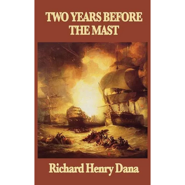 Two Years Before the Mast: A Personal Narrative of Life at Sea