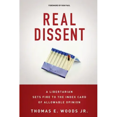 Real Dissent: A Libertarian Sets Fire to the Index Card of Allowable Opinion