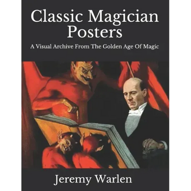Classic Magician Posters: A Visual Archive from The Golden Age of Magic