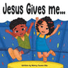 Jesus Gives Me...