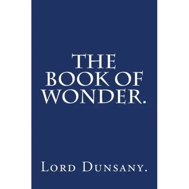 The Book of Wonder by Lord Dunsany.