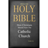 From The Holy Bible: How Christians Should View The Catholic Church