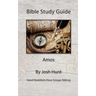 Bible Study Guide -- Amos: Good Questions Have Small Groups Talking