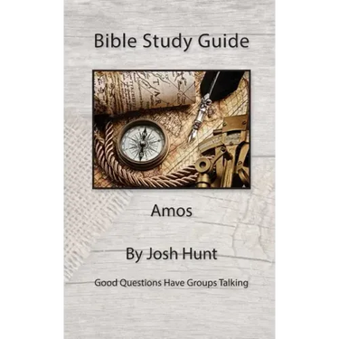Bible Study Guide -- Amos: Good Questions Have Small Groups Talking