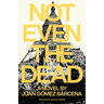 Not Even the Dead