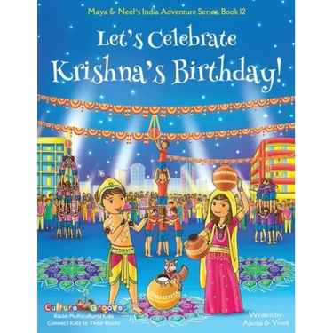 Let's Celebrate Krishna's Birthday! (Maya & Neel's India Adventure Series, Book 12)