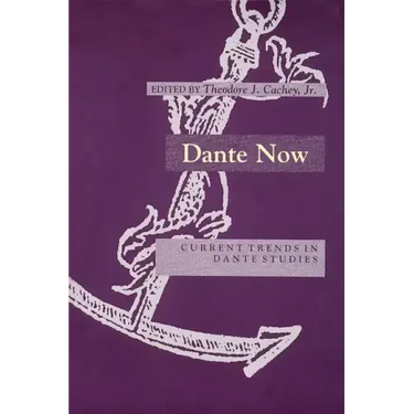 Dante Now: Current Trends in Dante Studiesydevers Series in Dante Studies V1