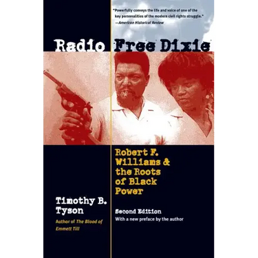 Radio Free Dixie, Second Edition: Robert F. Williams and the Roots of Black Power