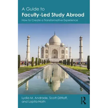 A Guide to Faculty-Led Study Abroad: How to Create a Transformative Experience