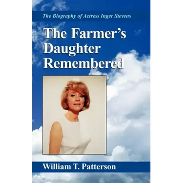 The Farmer's Daughter Remembered: The Biography of Actress Inger Stevens