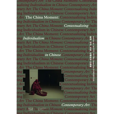 The China Moment: Contextualizing Individualism in Chinese Contemporary Art