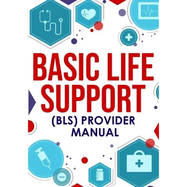 Basic Life Support (BLS) Provider Manual