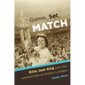 Game, Set, Match: Billie Jean King and the Revolution in Women's Sports