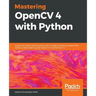 Mastering OpenCV 4 with Python: A practical guide covering topics from image processing, augmented reality to deep learning with OpenCV 4 and Python 3