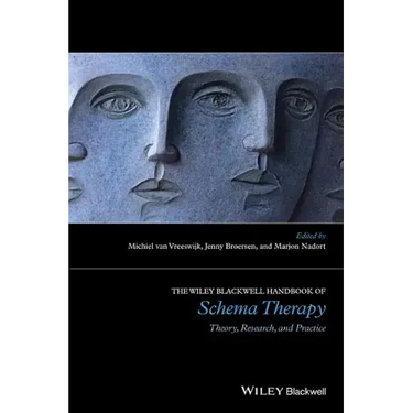 The Wiley-Blackwell Handbook of Schema Therapy: Theory, Research, and Practice