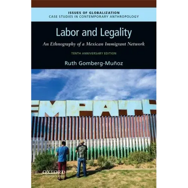 Labor and Legality: An Ethnography of a Mexican Immigrant Network, 10th Anniversary Edition