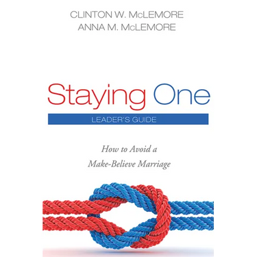 Staying One: Leader's Guide: How to Avoid a Make-Believe Marriage