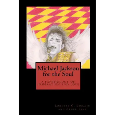 Michael Jackson for the Soul: a fanthology of inspiration and love