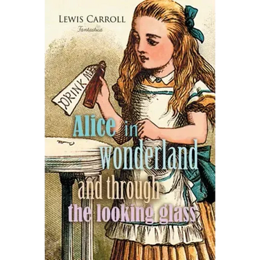 Alice in Wonderland and Through the Looking Glass