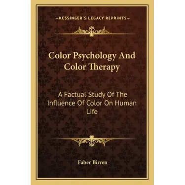 Color Psychology and Color Therapy: A Factual Study of the Influence of Color on Human Life