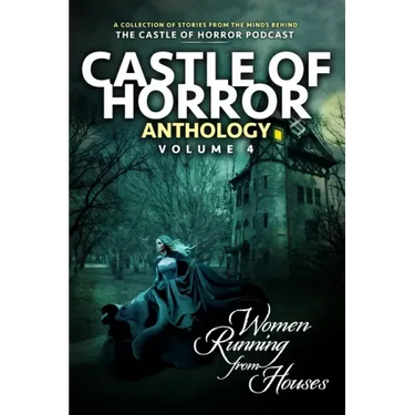 Castle of Horror Anthology Volume 4: Women Running from Houses