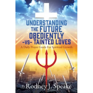 Understanding the Future Obediently -vs- Tainted Loves: A Daily Prayer Guide For Spiritual Growth